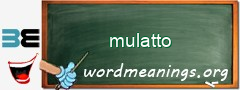 WordMeaning blackboard for mulatto